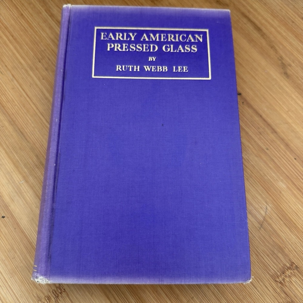 Early American Pressed Glass Book by Ruth Webb Lee Hardcover 5th Edition 1933